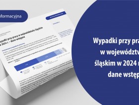 Wypadki przy pracy w województwie śląskim w 2024 roku – dane wstępne - str 1