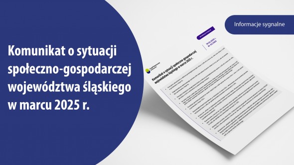 Komunikat o sytuacji społeczno-gospodarczej województwa śląskiego w marcu 2025 r.