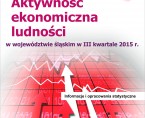 Aktywność ekonomiczna ludności w województwie śląskim w III kwartale 2015 r. Foto